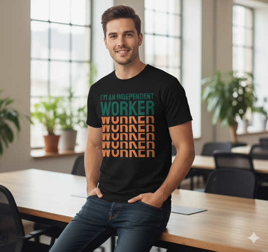 I'M AN INDEPENDENT WORKER T-Shirt | Statement Tee for Freelancers & Entrepreneurs T-Shirt