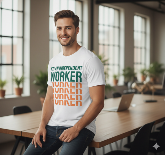 I'M AN INDEPENDENT WORKER T-Shirt | Statement Tee for Freelancers & Entrepreneurs T-Shirt